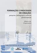 Ler Formação e processos de criação: Pesquisa, pedagogia e práticas performativas, do autor Gilberto Icle