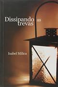 Ler Dissipando as Trevas, do autor Isabel Milica