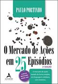Ler O mercado de ações em 25 episódios: o mercado de ações tratado de forma simples, em linguagem cotidiana, sem mistérios, do autor Paulo Portinho