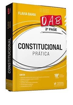 Direito Constitucional - 2ª Fase Da OAB - 18ª Edição (2022), do autor Flavia Bahia