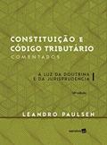 Ler Constituição e código tributário comentados - 18ª edição de 2016: À luz da doutrina e da jurisprudência, do autor Leandro Paulsen