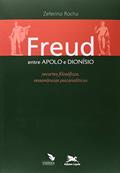 Ler Freud entre Apolo e Dionísio - Recortes filosóficos, ressonâncias psicanalíticas, do autor Zeferino Rocha Ler Freud entre Apolo e Dionísio - Recortes filosóficos, ressonâncias psicanalíticas, do autor Zeferino Rocha