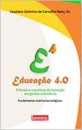 Ler Educação 4.0: Princípios e práticas de inovação em gestão e docência, do autor Cassiano Zeferino de Carvalho Neto