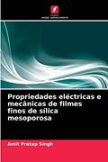 Ler Propriedades eléctricas e mecânicas de filmes finos de sílica mesoporosa, do autor Amit Pratap Singh