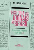 Ler A história dos jornais no Brasil, do autor Matias Molina Ler A história dos jornais no Brasil, do autor Matias Molina