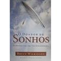 Ler O Doador De Sonhos. Um Roteiro Para Uma Vida Extraordinária, do autor Bruce Wilkinson Ler O Doador De Sonhos. Um Roteiro Para Uma Vida Extraordinária, do autor Bruce Wilkinson