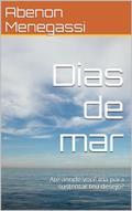 Ler Dias de mar: Até aonde você iria para sustentar teu desejo?, do autor Abenon Menegassi