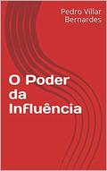 Ler O Poder da Influência, do autor Pedro Villar Bernardes Ler O Poder da Influência, do autor Pedro Villar Bernardes