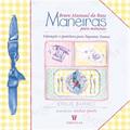 Ler Breve Manual de Boas Maneiras Para Meninas, do autor Emilie Barnes Ler Breve Manual de Boas Maneiras Para Meninas, do autor Emilie Barnes