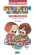 Ler Etiqueta na Prática Para Crianças, do autor Célia Pinto Ribeiro; Miguel Mendes