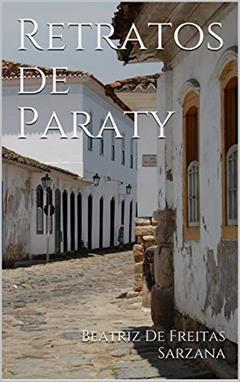 Retratos de Paraty, do autor Beatriz De Freitas Sarzana