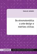 Ler Da etnomatemática a arte-design e matrizes cíclicas, do autor Paulus Gerdes Ler Da etnomatemática a arte-design e matrizes cíclicas, do autor Paulus Gerdes