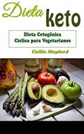 Ler Dieta Keto: Dieta Cetogênica Cíclica para Vegetarianos, do autor Dedona Publishing