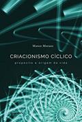 Ler CRIACIONISMO CÍCLICO, do autor MARCO MORAES