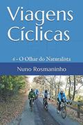 Ler Viagens Cíclicas: 6 - O Olhar do Naturalista (Portuguese Edition), do autor Nuno Rosmaninho