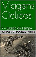 Ler Viagens Cíclicas: 7 - Estado do Tempo, do autor Nuno Rosmaninho