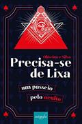 Ler Precisa-se de Lixa: um Passeio Pelo Oculto, do autor Oliveira e Silva