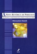 Ler A nova retórica de Perelman: filosofia e metodologia para o século XXI, do autor Maneli Mieczyslaw