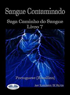 Sangue Contaminado: Saga Caminho do Sangue Livro 7, do autor Amy Blankenship; RK Melton