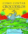 Ler Como contar crocodilos, do autor Margaret Mayo; Margareth Mayo & Emily Bolam