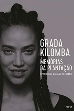 Memórias da plantação: Episódios de racismo cotidiano, do autor Grada Kilomba