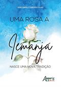 Ler Uma rosa a iemanjá: nasce uma nova tradição, do autor João Simões Cardoso