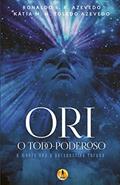 Ler Ori O Todo-Poderoso: A Mente sob a Perspectiva Yoruba, do autor Kátia M N Toledo Azevedo; Ronaldo S R Azevedo Ler Ori O Todo-Poderoso: A Mente sob a Perspectiva Yoruba, do autor Kátia M N Toledo Azevedo; Ronaldo S R Azevedo