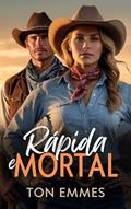 Ler Rápida e Mortal: Uma emocionante viagem ao Velho Oeste através de um portal do tempo, do autor Ton Emmes Ler Rápida e Mortal: Uma emocionante viagem ao Velho Oeste através de um portal do tempo, do autor Ton Emmes