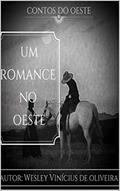 Ler Contos do oeste: Um romance no oeste, do autor Wesley Vinivius