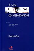 Ler A Noite dos Desesperados, do autor Horace McCoy Ler A Noite dos Desesperados, do autor Horace McCoy
