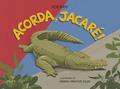 Ler Acorda, Jacaré!, do autor Zoe Rios Ler Acorda, Jacaré!, do autor Zoe Rios