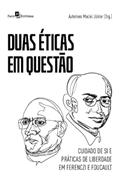 Ler Duas éticas em Questão: Cuidado de si e Práticas de Liberdade em Ferenczi e Foucault, do autor Auterives Maciel Júnior
