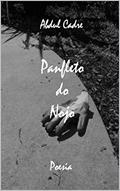 Ler PANFLETO DO NOJO: Vinte demagógicos poemas de prosa em cinco andamentos (ou partes) para avisar os incautos, do autor Abdul Cadre