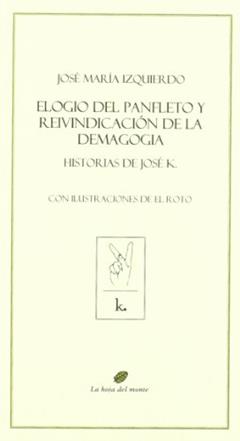 Elogio del panfleto y reivindicación de la demagogia : historias de José R, do autor José María Izquierdo Rodríguez