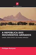 Ler A REPÚBLICA DOS MOVIMENTOS ARMADOS: CHADE, SAÍDA DIFÍCIL DO Panfleto IMPASSO (Portuguese Edition), do autor Philippe Banyam