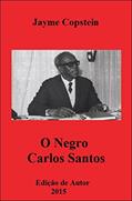 Ler O negro Carlos Santos, do autor Jayme Copstein