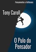 Ler O Pulo do Pensador: Pensamentos e Reflexões, do autor Tony Caroll; Tony Caroll