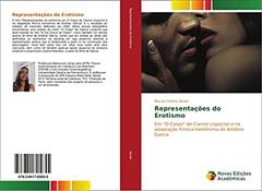 Representações do Erotismo: Em "O Corpo" de Clarice Lispector e na adaptação fílmica homônima de Antônio Garcia, do autor Marcia Cristina Xavier
