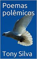 Ler Poemas polêmicos (Série editorial 11 Livro 1), do autor Tony Silva
