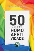 Ler 50 anos de homoafetividade, do autor Moisés Selva Santiago