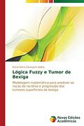 Ler Lógica Fuzzy e Tumor de Bexiga: Modelagem matemática para predizer os riscos de recidiva e progressão dos tumores superficiais de bexiga, do autor Dutra Savergnini Baêta Kenia