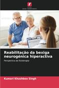 Ler Reabilitação da bexiga neurogénica hiperactiva: Perspectiva da fisioterapia, do autor Kumari Khushboo Singh; Jimshad T. U.; Anil T. John Ler Reabilitação da bexiga neurogénica hiperactiva: Perspectiva da fisioterapia, do autor Kumari Khushboo Singh; Jimshad T. U.; Anil T. John