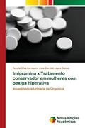 Ler Imipramina x Tratamento conservador em mulheres com bexiga hiperativa: Incontinência Urinária de Urgência, do autor Renata Silva Burmann; José Geraldo Lopes Ramos Ler Imipramina x Tratamento conservador em mulheres com bexiga hiperativa: Incontinência Urinária de Urgência, do autor Renata Silva Burmann; José Geraldo Lopes Ramos