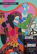 Ler Orixás no terreiro sagrado do samba: Exu e Ogum no Candomblé da Vai-Vai, do autor Claudia Alexandre