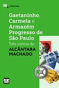 Ler Gaetaninho, Carmela e Armazém Progresso de São Paulo - três contos de Alcântara Machado (MiniPops), do autor Alcântara Machado Ler Gaetaninho, Carmela e Armazém Progresso de São Paulo - três contos de Alcântara Machado (MiniPops), do autor Alcântara Machado