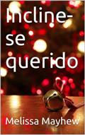 Ler Incline-se querido, do autor Melissa Mayhew Ler Incline-se querido, do autor Melissa Mayhew