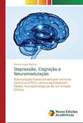 Ler Depressão, Cognição e Neuromodulação: Estimulação transcraniana por corrente contínua (ETCC) versus escitalopram: Dados neuropsicológicos de um Ensaio Clínico, do autor Marina Lopes Moreno