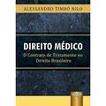 Ler Direito Médico - O Contrato de Tratamento no Direito Brasileiro, do autor Alessandro Timbó Nilo Ler Direito Médico - O Contrato de Tratamento no Direito Brasileiro, do autor Alessandro Timbó Nilo
