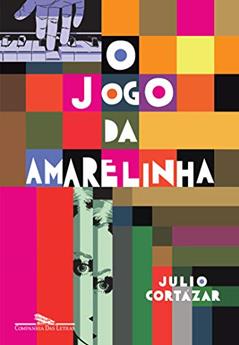 O jogo da amarelinha, do autor Julio Cortázar