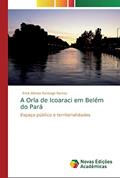 Ler A Orla de Icoaraci em Belém do Pará: Espaço público e territorialidades, do autor . Erick Afonso Santiago Ramos